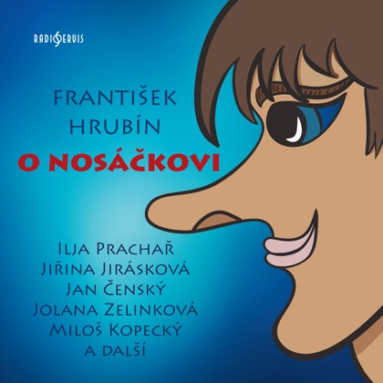 Audiokniha O Nosáčkovi - Miloš Kopecký, Jolana Zelinková, Jan Čenský, Věra Kubánková, Ilja Prachař, Jiřina Jirásková, Jan Čenský, Miloš Kopecký, Jiřina Jirásková, Ilja Prachař, František Hrubín, Věra Kubánková