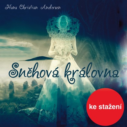 Audiokniha Sněhová královna - Anna Poláková, Kateřina Poláková, Magdalena Chrzová, Radek Škvor, Ilja Racek, Hans Christian Andersen, Bořivoj Navrátil, Vilma Cibulková, Petr Pelzer, Věra Kubánková, Jana Andresíková, Vendula Křížová