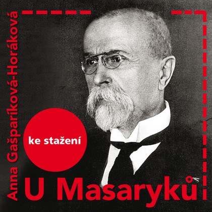 Audiokniha U Masaryků - Jan Dvořák, Anna Horáková-Gašparíková, Jana Štěpánková