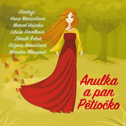 Audiokniha Anulka a pan Pětiočko - Miroslav Masopust, Marcel Vašinka, Hana Maciuchová, Zdeněk Řehoř, Růžena Merunková, Libuše Havelková, Hana Maciuchová, Libuše Havelková, Josef Štefan Kubín, Zdeněk Řehoř, Růžena Merunková, Miroslav Masopust