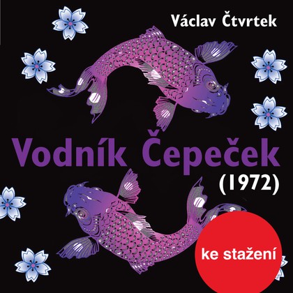 Audiokniha Vodník Čepeček (1972) - Josef Červinka, Michal Pavlata, Karel Houska, Václav Čtvrtek, Dagmar-Dasha Bláhová, Josef Kemr, Josef Patočka, Slávka Budínová, Růžena Merunková, Jaroslav Moučka