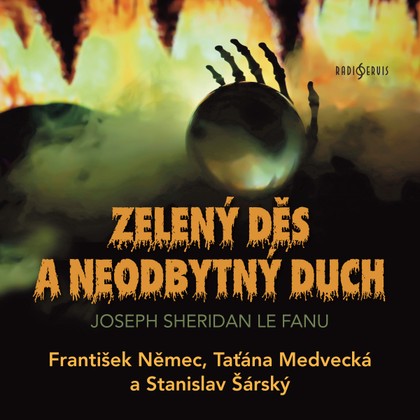 Audiokniha Zelený děs a Neodbytný duch - Taťjana Medvecká, František Němec, Stanislav Šárský, Hana Kofránková, Bořivoj Navrátil, Joseph Sheridan Le Fanu