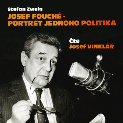 Audiokniha Josef Fouché - portrét jednoho politika - Stefan Zweig, Josef Vinklář