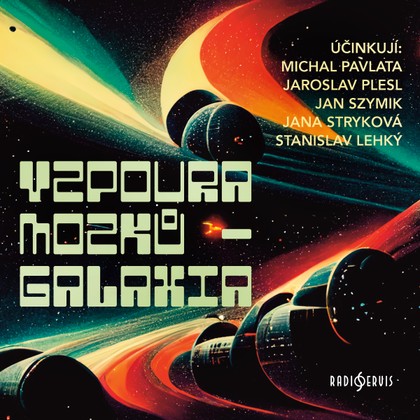Audiokniha Vzpoura mozků - Galaxia - Michal Pavlata, Stanislav Lehký, Václav Šorel, Jana Stryková, Jaroslav Plesl, Jan Szymik