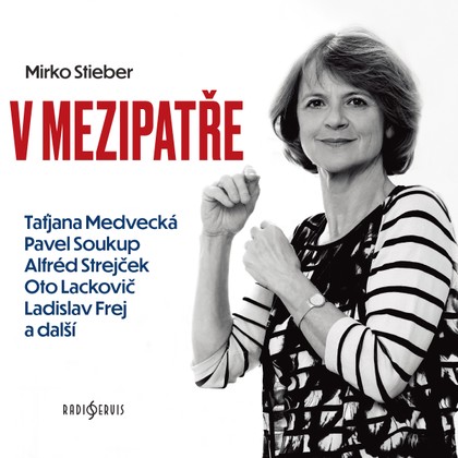 Audiokniha V mezipatře - Ivo Gübel, Karel Hlušička, Pavel Soukup, Taťjana Medvecká, členové DRDS, Alfred Strejček, Miroslav Saic, Miriam Kantorková, Antonín Molčík, Růžena Merunková, Jaroslava Drmlová, Jovana Žáková, Ilja Prachař, Otto Lackovič, Ladislav Frej, Václav Mareš, Bohumila Dolejšová, Pavel Soukup, Ivo Gübel, Mirko Stieber, Karel Hlušička, Taťjana Medvecká, Alfred Strejček, Miroslav Saic, Antonín Molčík, Otto Lackovič, Ilja Prachař, Ladislav Frej