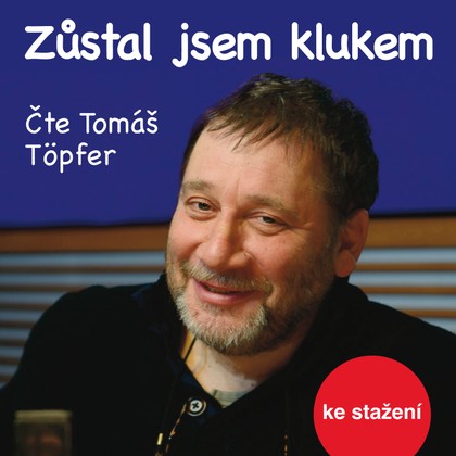 Audiokniha Zůstal jsem klukem - Josef Koutecký, Tomáš Töpfer