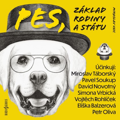 Audiokniha Pes, základ rodiny a státu - Jiří Plachý, Vojtěch Rohlíček, Pavel Soukup, Jaroslav Plesl, David Novotný, Oldřich Vlach, Robert Tamchyna, Miroslav Táborský, Petr Oliva, Simona Vrbická, Eliška Balzerová, Tomáš Racek, Vojtěch Rohlíček, Pavel Soukup, Jiří Plachý, Miroslav Vaic, Miroslav Táborský, David Novotný, Eliška Balzerová, Simona Vrbická
