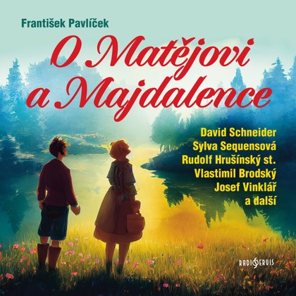Audiokniha O Matějovi a Majdalence - Rudolf Hrušínský, Luboš Hloušek, František Filipovský, Josef Brozman, Vítězslav Bouchner, Věra Kubánková, Jan Řeřicha, Vlastimil Brodský, David Schneider, Josef Vinklář, Artur Šviha, Antonín Hardt, Sylva Sequensová, Daniel Rous, Miroslav Masopust, Rudolf Hrušínský, František Filipovský, Jan Drda, Sylva Sequensová, Miroslav Masopust, Daniel Rous, Vlastimil Brodský, David Schneider, Josef Vinklář