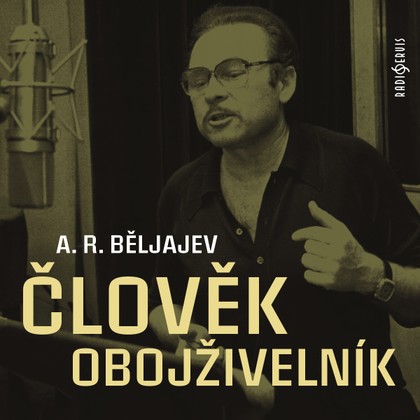 Audiokniha Člověk obojživelník - Jiří Schwarz, Jaroslav Horák, Anna Bendová, Dagmar Podlešáková, Vladimír Rusko, Josef Plechatý, Jan Hanžlík, Luděk Munzar, Jiří Litoš, Pavel Rímský., Miroslav Táborský, Bořivoj Navrátil, Petr Oliva, Michal Zelenka, Matěj Hádek, Tomáš Pergl, Jaroslav Plesl, Renáta Volfová, Petr Šplíchal, Oldřich Vlach, Alexandr Romanovič Běljajev
