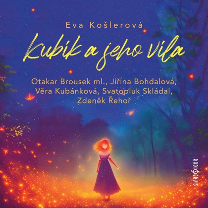 Audiokniha Kubík a jeho víla - Svatopluk Skládal, Otakar Brousek, Jiřina Bohdalová, Eva Košlerová, Věra Kubánková, Zdeněk Řehoř