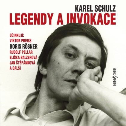 Audiokniha Legendy a invokace - Karel Schulz, Eduard Cupák, Taťjana Medvecká, Jana Štěpánková, Viktor Preiss, Eliška Balzerová, Rudolf Pellar, Radovan Lukavský, Boris Rösner