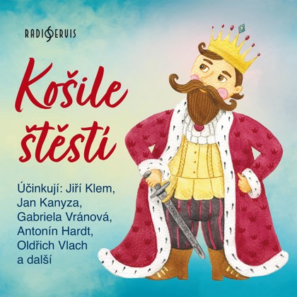 Audiokniha Košile štěstí - Karel Vlček, Gabriela Vránová, Jiří Klem, Věra Laňková, Miloš Nedbal, Jan Kanyza, Oldřich Vlach, Antonín Hardt, Věra Provazníková