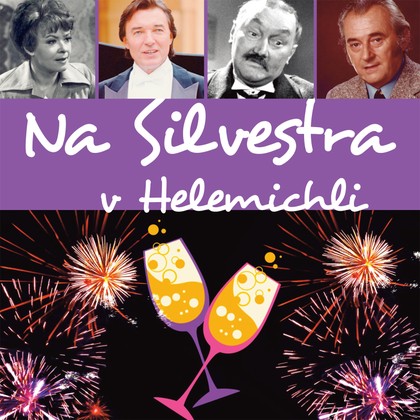 Audiokniha Na Silvestra v Helemichli - Zdenka Švabíková, Jiří Lír, Luděk Kopřiva, Eliška Ciklová, Oldřich Dědek, Arnošt Faltýnek, Jiřina Bohdalová, Věra Havlatová, Karel Oprich, Karel Gott, Jiří Sovák, Jaroslav Štajnc, Karel Effa, Václav Trégl, Jiří Šašek, Jiřina Bohdalová, Jiří Sovák, Jaroslav Štajnc, Karel Gott, Jiří Šašek, Petr Skoumal, Pavel Šrut, Václav Trégl