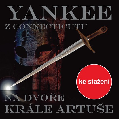 Audiokniha Yankee z Connecticutu na dvoře krále Artuše - Mark Twain, Karel Hlušička