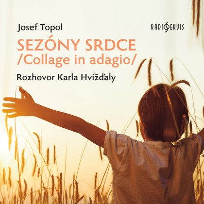 Audiokniha Sezóny srdce/Collage in adagio/ Rozhovor Karla Hvížďaly - Josef Bartoň, Karel Hvížďala