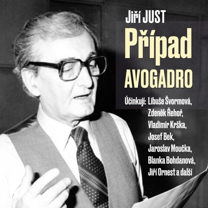 Audiokniha Případ Avogadro - Milan Riehs, Stanislav Bruder, Antonín Molčík, Libuše Švormová, Jiří Ornest, David Vejražka, Ladislav Brothánek, Josef Bek, Blanka Bohdanová, Vladimír Bičík, Jaroslav Moučka, Vladimír Krška, Zdeněk Řehoř, Josef Mixa, Artur Šviha, Josef Větrovec, Milan Riehs, Jiří Just, Blanka Bohdanová, Vladimír Krška, Libuše Švormová, Jiří Ornest, Jaroslav Moučka, Zdeněk Řehoř, Josef Bek
