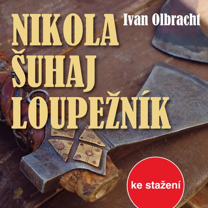 Audiokniha Nikola Šuhaj loupežník - Tomáš Petráň, Luděk Munzar, Miroslav Zounar, Eduard Cupák, Michal Čech, Radislav Nikodém, Karel Hlušička, Martin Růžek, Vladimír Krška, Bohuslav Čáp, Bedřich Prokoš, Marie Marešová, Čestmír Řanda, Josef Vinklář, Václav Postránecký, Martin Štěpánek, Jan Pohan, Miroslav Masopust, Jaromír Spal, Jiří Mikota, Petr Haničinec, Daniela Kolářová, Miroslav Středa, Věra Galatíková, Ivan Olbracht, Luděk Munzar, Jiří Šotola, Petr Haničinec, Daniela Kolářová, Martin Růžek, Josef Vinklář, Václav Postránecký