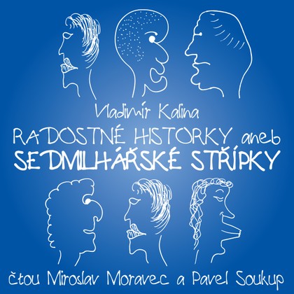 Audiokniha Radostné historky aneb Sedmilhářské střípky - Pavel Soukup, Vladimír Kalina, Miroslav Moravec