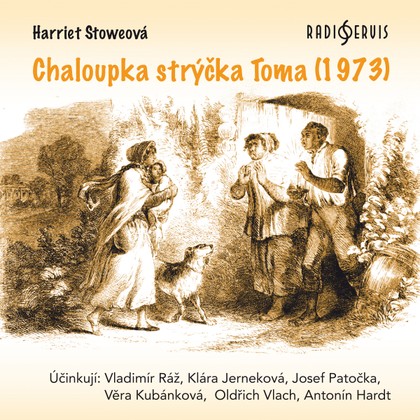 Audiokniha Chaloupka strýčka Toma (1973) - Harriet Elizabeth Beecher-Stoweová, Oldřich Vlach, Klára Jerneková, Josef Patočka, Věra Kubánková, Vladimír Ráž, Antonín Hardt