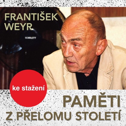 Audiokniha Paměti z přelomu století - František Weyr, Ladislav Lakomý