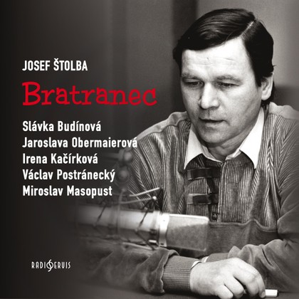 Audiokniha Bratranec - Irena Kačírková, Slávka Budínová, Václav Postránecký, Miroslav Masopust, Jaroslava Obermaierová, Josef Štolba, Miroslav Masopust, Jaroslava Obermaierová, Václav Postránecký, Irena Kačírková, Slávka Budínová