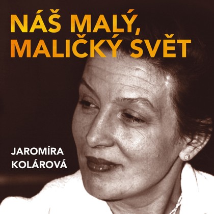 Audiokniha Náš malý, maličký svět - Jaromíra Kolárová, Dana Medřická