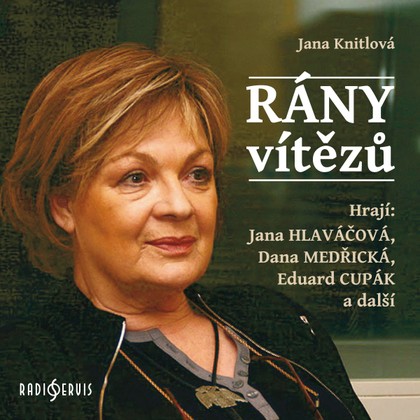 Audiokniha Rány vítězů - Eduard Cupák, Drahomíra Fialková, Karel Máj, Jana Štěpánková, Dana Medřická, Helena Horčičková, Vladimír Fišer, Blanka Waleská, Hana Brothánková, Jana Hlaváčová, Eduard Cupák, Jana Hlaváčová, Jana Knitlová, Dana Medřická, Karel Máj, Blanka Waleská, Jana Štěpánková