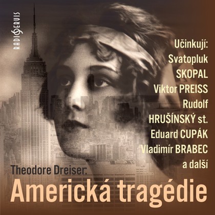 Audiokniha Americká tragédie - Theodore Dreiser, Jan Strejček, Rudolf Hrušínský, Pavel Soukup, Helena Friedrichová, Svatopluk Skopal, Viktor Preiss