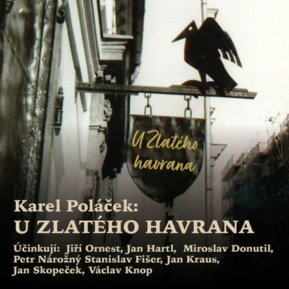 Audiokniha U Zlatého havrana - Daniela Sochorová, Vladislav Knapp, Milan Křivohlavý, Václav Knop, Jan Kraus, Petr Mandel, Jan Hartl, Miroslav Donutil, Petr Šplíchal, Stanislav Fišer, Jiří Ornest, Petr Nárožný, Milan Stehlík, Jan Skopeček, Karel Poláček, Václav Knop, Jan Kraus, Jan Hartl, Jiří Ornest, Miroslav Donutil, Petr Nárožný, Stanislav Fišer, Jan Skopeček