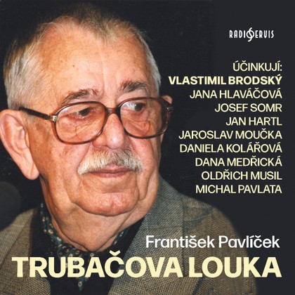 Audiokniha Trubačova louka - Michal Pavlata, Jana Hlaváčová, Jaroslav Moučka, Daniela Kolářová, Jan Hartl, Oldřich Musil, Vlastimil Brodský, Josef Somr, Dana Medřická, František Pavlíček