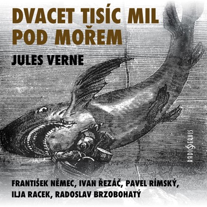 Audiokniha Dvacet tisíc mil pod mořem - Ondřej Neff, Jules Verne, František Němec, Pavel Rímský., Ilja Racek, Radoslav Brzobohatý, Ivan Řezáč