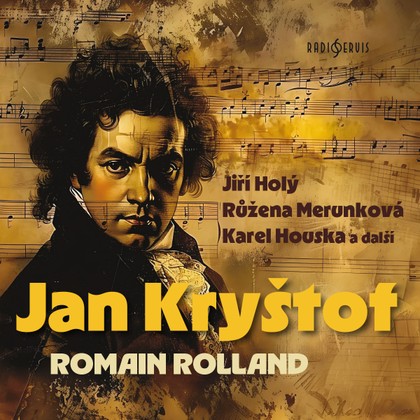 Audiokniha Jan Kryštof - Karel Houska, Romain Rolland, Jiří Holý, Miloš Hlavica, Růžena Merunková