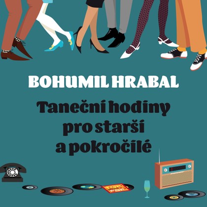 Audiokniha Taneční hodiny pro starší a pokročilé - Bohumil Hrabal, Lubor Tokoš