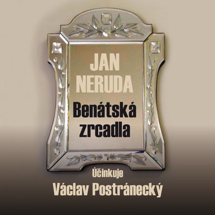 Audiokniha Benátská zrcadla - Václav Postránecký, Jan Neruda, Václav Postránecký