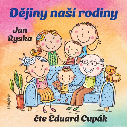 Audiokniha Dějiny naší rodiny - Eduard Cupák, Jan Ryska