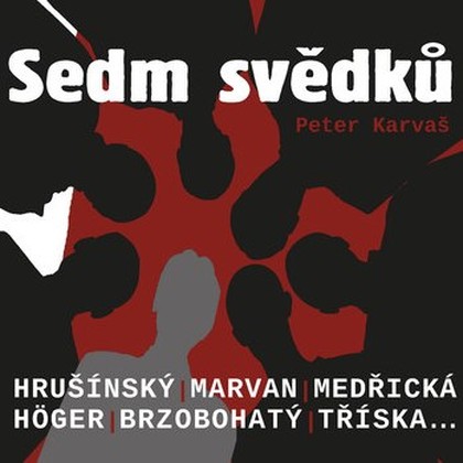 Audiokniha Sedm svědků - Karel Höger, Jaroslav Marvan, Jaroslav Kepka, Rudolf Hrušínský, Ladislav Kazda, Dana Medřická, Rudolf Jelínek, Vladimír Brabec, Jan Tříska, Radoslav Brzobohatý, Jaroslav Marvan, Karel Höger, Rudolf Hrušínský, Dana Medřická, Radoslav Brzobohatý, Ladislav Kazda, Peter Karvaš, Rudolf Jelínek