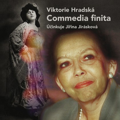 Audiokniha Commedia finita - Jiřina Jirásková, Viktorie Hradská, Jiřina Jirásková
