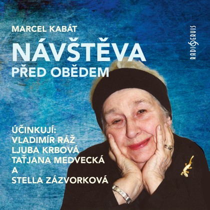 Audiokniha Návštěva před obědem - Taťjana Medvecká, Ljuba Krbová, Stella Zázvorková, Vladimír Ráž, Marcel Kabát, Taťjana Medvecká, Ljuba Krbová, Stella Zázvorková, Vladimír Ráž