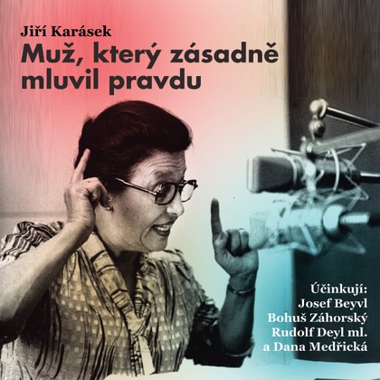 Audiokniha Muž, který zásadně mluvil pravdu - Jitka Frantová, Lída Vostrčilová, Vladimír Čech, Ludmila Stambolieva, Jaroslava Drmlová, Jindra Hollmanová, Rudolf Deyl, Josef Beyvl, Julie Charvátová, Bořivoj Navrátil, Luba Skořepová, Vlasta Fabiánová, Štěpánka Holečková, Bedřich Bobek, Josef Chvalina, Nelly Gaierová, Antonín Zíb, Bohumil Záhorský, Dana Medřická, Jiří Karásek, Nelly Gaierová, Bohumil Záhorský, Dana Medřická, Josef Beyvl, Rudolf Deyl, Vlasta Fabiánová, Josef Chvalina