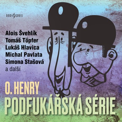 Audiokniha Podfukářská série - Simona Stašová, O. Henry, Josef Vinklář, Dana Syslová, Alois Švehlík, Tomáš Töpfer, Petr Pelzer, Antonín Hardt