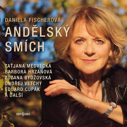 Audiokniha Andělský smích - Eduard Cupák, Taťjana Medvecká, Zuzana Bydžovská, Věra Kubánková, Barbora Hrzánová, Eva Horká, Ondřej Vetchý, Daniela Fischerová, Eduard Cupák, Taťjana Medvecká, Ondřej Vetchý, Barbora Hrzánová, Zuzana Bydžovská, Věra Kubánková