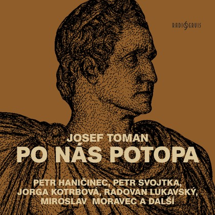 Audiokniha Po nás potopa - František Hanus, Petr Haničinec, Radovan Lukavský, Petr Svojtka, Miroslav Moravec, Josef Toman, Jorga Kotrbová, Jiří Holý