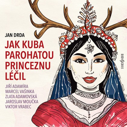 Audiokniha Jak Kuba parohatou princeznu léčil - Jiří Adamíra, Svatopluk Skládal, Ivan Gübel, Vladimír Bičík, Jaroslav Moučka, Pavel Pípal, Jaroslava Drmlová, Viktor Vrabec, Bořivoj Navrátil, Jaroslava Pokorná, Zlata Adamovská, Marcel Vašinka, Josef Patočka, Klára Jerneková, Martin Velda, Zlata Adamovská, Marcel Vašinka, Klára Jerneková, Jaroslav Moučka, Pavel Pípal, Bořivoj Navrátil, Jan Drda