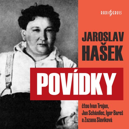 Audiokniha Povídky - Jaroslav Hašek, Ivan Trojan, Igor Bareš, Jan Schánilec, Zuzana Slavíková
