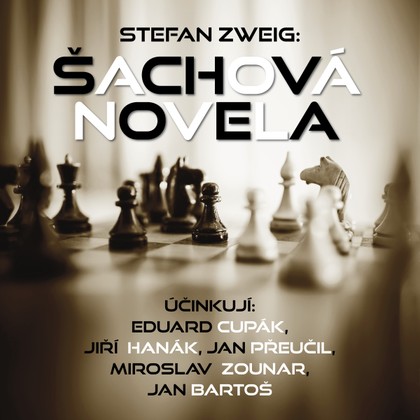 Audiokniha Šachová novela - Miroslav Zounar, Jan Přeučil, Eduard Cupák, Jiří Hanák, Jan Bartoš, Stefan Zweig