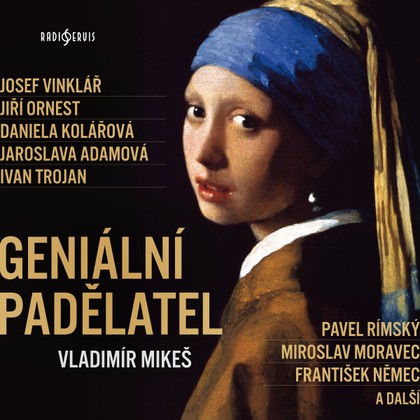Audiokniha Geniální padělatel - František Němec, Jaroslava Adamová, Pavel Soukup, Pavel Rímský., Josef Vinklář, Bronislav Poloczek, Miloš Rozhoň, Miroslav Moravec, Jaroslav Someš, Ivan Trojan, Karel Pospíšil, Jaromír Meduna, Bohumil Švarc, Jiří Ornest, Daniela Kolářová, Josef Patočka, Jaroslava Adamová, Pavel Soukup, František Němec, Pavel Rímský., Miroslav Moravec, Ivan Trojan, Jiří Ornest, Josef Patočka, Josef Vinklář, Vladimír Mikeš, Jaroslav Someš