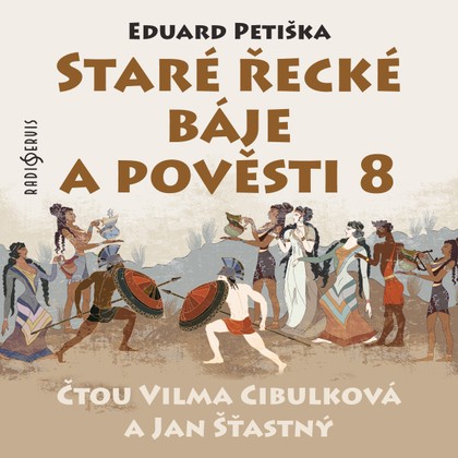 Audiokniha Staré řecké báje a pověsti 8 - Eduard Petiška, Jan Šťastný, Vilma Cibulková
