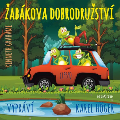 Audiokniha Žabákova dobrodružství (1959) - Kenneth Grahame, Karel Höger