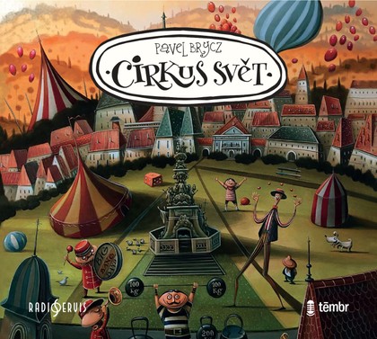 Audiokniha Cirkus Svět - Max Záruba, Jacob Erftemeijer, Tereza Gsöllhoferová, Jan Kohout, Jaroslava Adamová, Tereza Causidisová, Mikuláš Veselý, Tereza Ryšavá, Ondřej Sekyrka, Marta Sovová, Anna Krejčová, Barbora Picková, Jana Horatscheková, Simona Šenkiová, Taťjana Medvecká, Lukáš Reichl, Vladanka Drvotová, Tereza Hladišová, Karel Wiencek, Barbora Kodešová, Karolína Vaňková, Matouš Vanča, Michal  Hruška, Valentin Ivanov, Prokop Novák, Radek Holub, Petr Šplíchal, Ivana Korolová, Václav Mareš, Valerie Zawadská, Milena Steinmasslová, Denisa Barešová, Antonín Molčík, Kamila Šmejkalová, Ladislav Županič, Oldřich Vlach, Boris Rösner, Jaroslava Adamová, Pavel Brycz, Oldřich Vlach, Antonín Molčík, Ladislav Županič, Valerie Zawadská, Radek Holub, Boris Rösner, Milena Steinmasslová