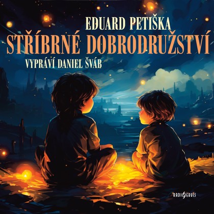 Audiokniha Stříbrné dobrodružství - Eduard Petiška, Daniel Šváb